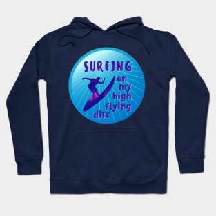 Surfing My High Flying Disc Hoodie